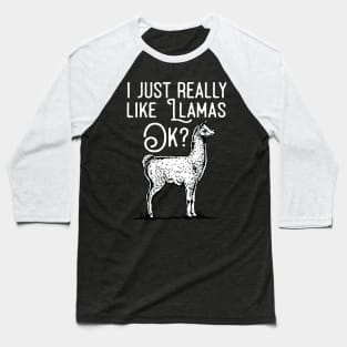 I Just Really Like Llamas Ok? Baseball T-Shirt